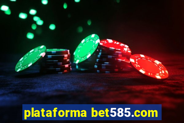 plataforma bet585.com